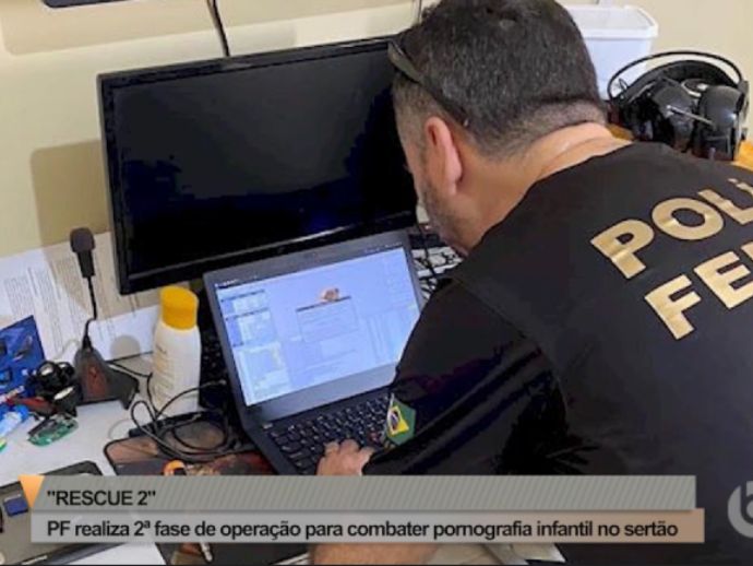 Polícia Federal realiza a 2ª operação contra a pornografa infantil no Sertão do Estado