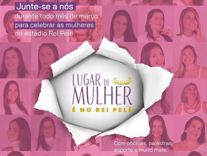 Para celebrar o mês da mulher à secretaria do esportes promove campanha “ Lugar da Mulher é no Rei Pelé”